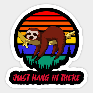 Just Hang in There Sticker